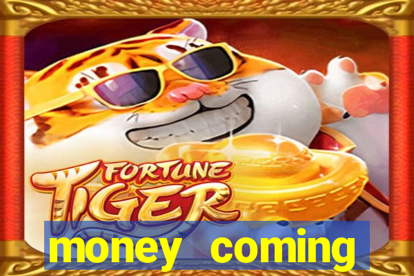 money coming slot-tada jogos