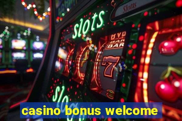 casino bonus welcome