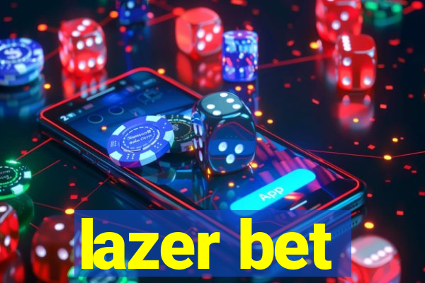 lazer bet