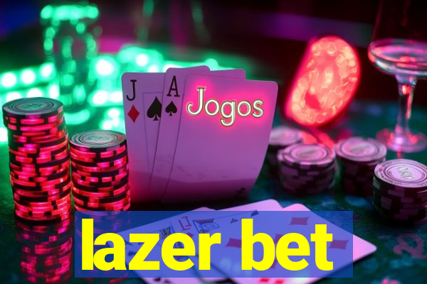 lazer bet