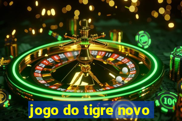 jogo do tigre novo