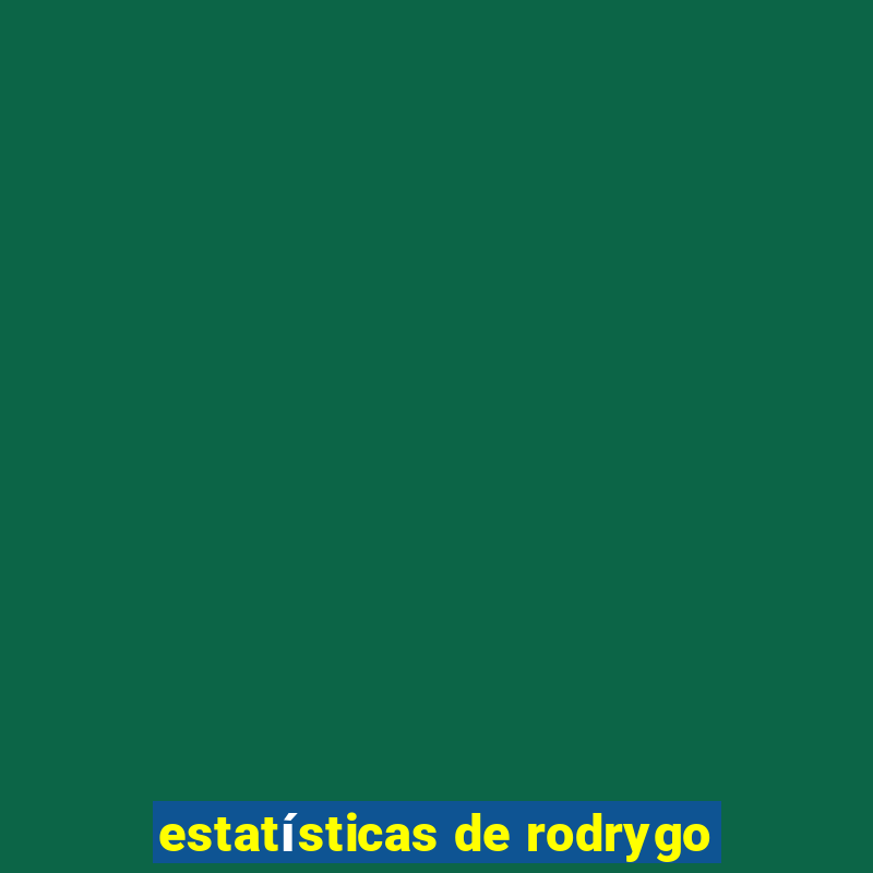 estatísticas de rodrygo