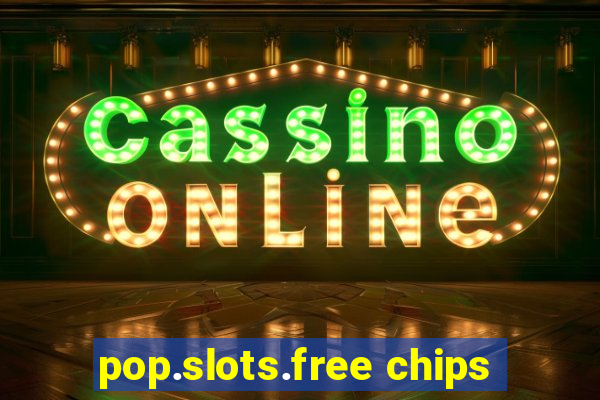 pop.slots.free chips