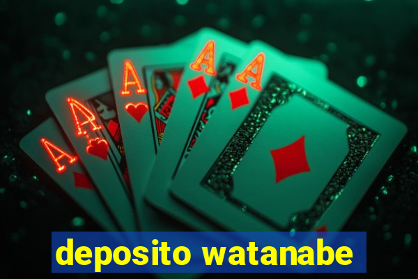 deposito watanabe