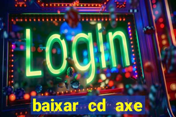 baixar cd axe bahia 2000 gratis