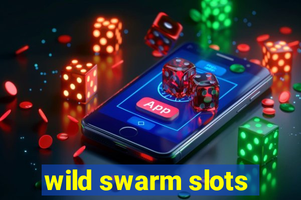 wild swarm slots