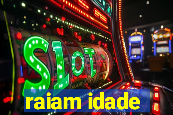 raiam idade