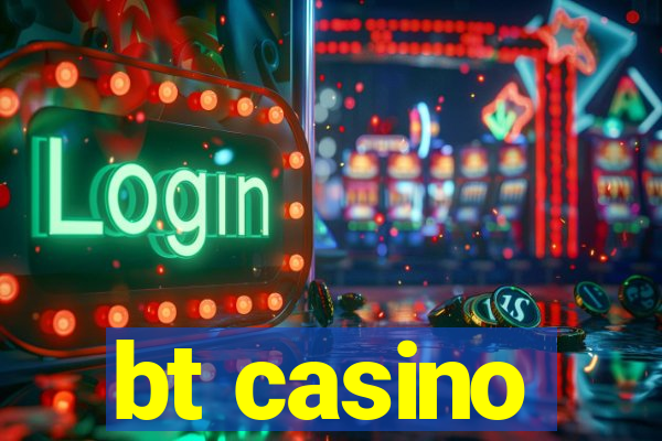 bt casino