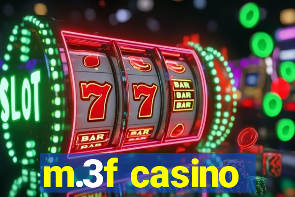 m.3f casino