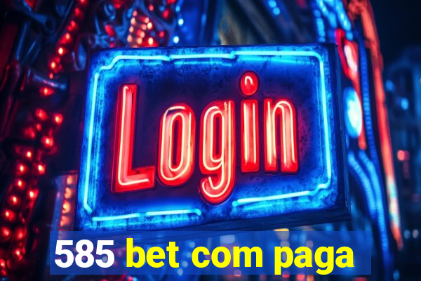 585 bet com paga