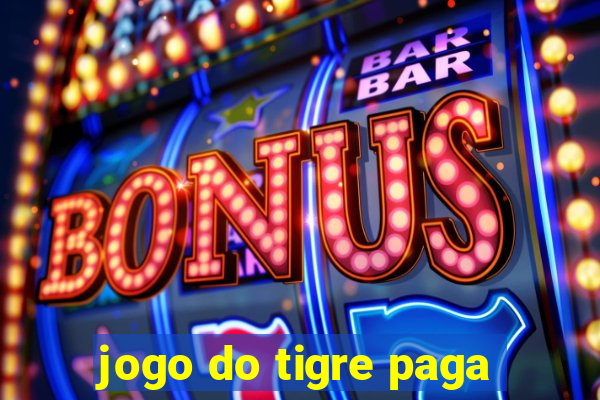 jogo do tigre paga