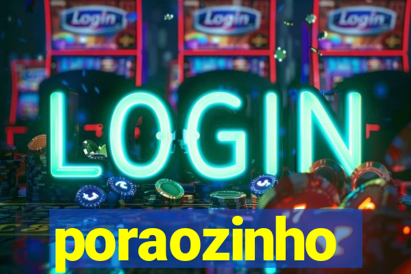 poraozinho