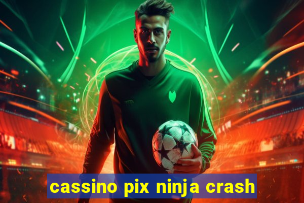 cassino pix ninja crash