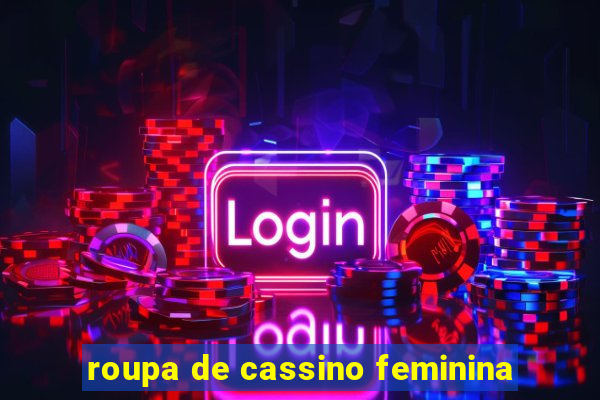 roupa de cassino feminina