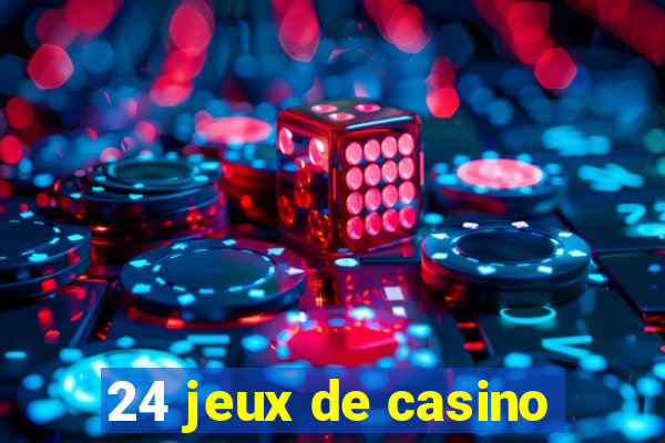 24 jeux de casino