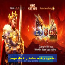 jogo do tigrinho estrangeiro