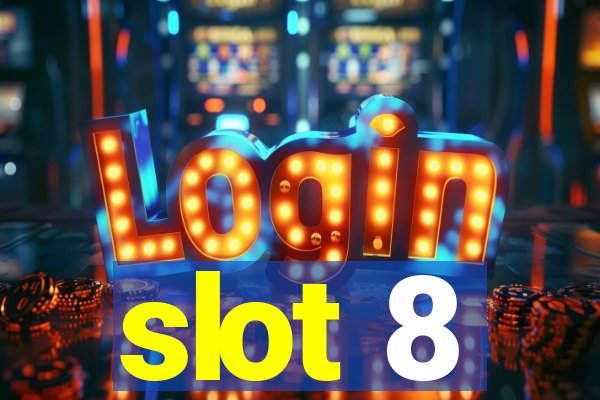 slot 8