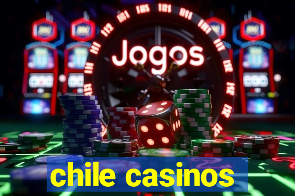 chile casinos