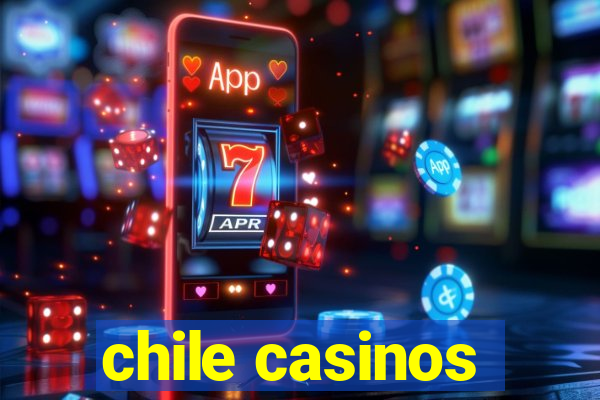 chile casinos