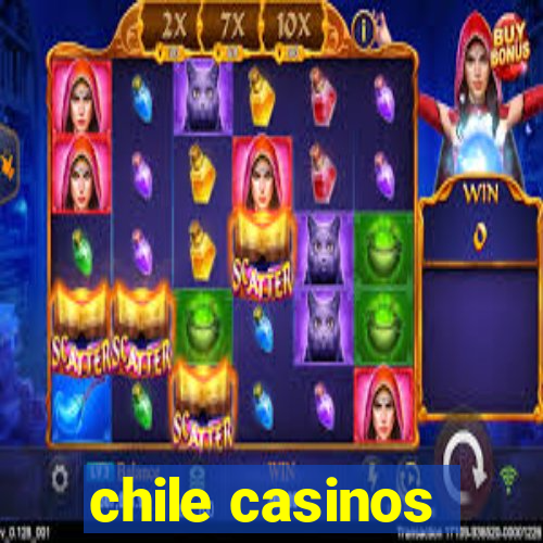 chile casinos