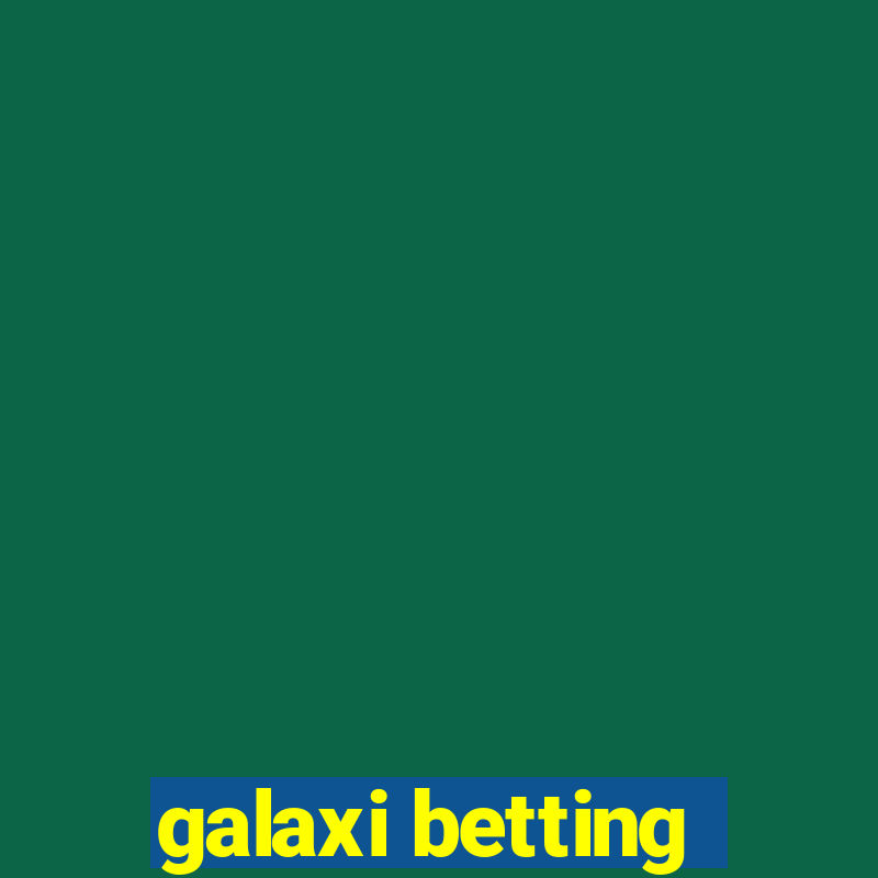 galaxi betting