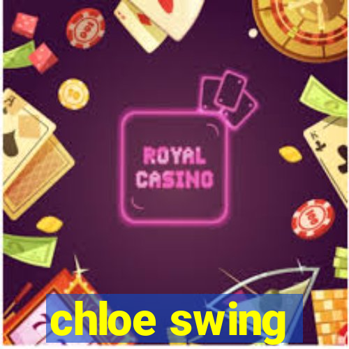 chloe swing