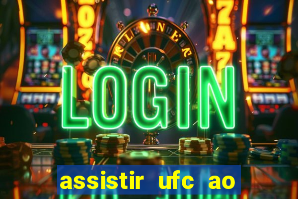 assistir ufc ao vivo futemax