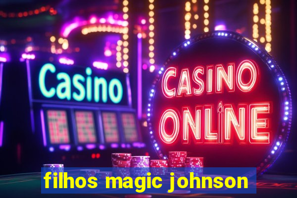 filhos magic johnson