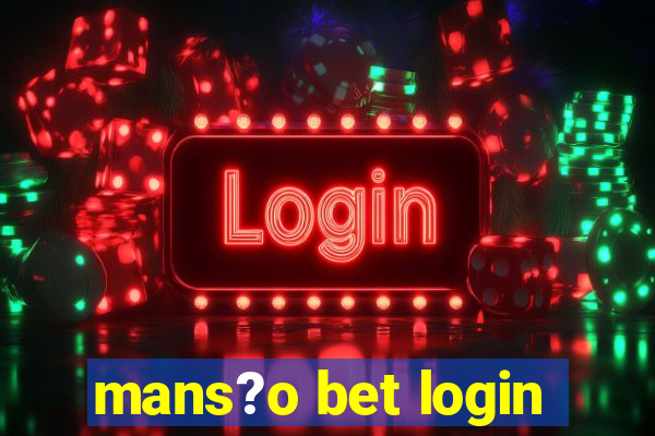 mans?o bet login