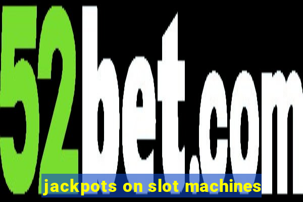 jackpots on slot machines