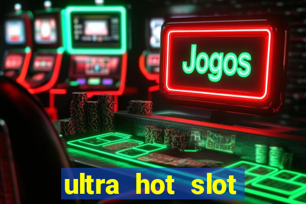 ultra hot slot free play