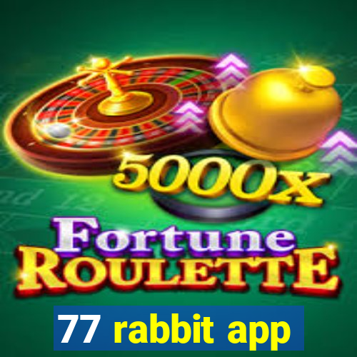 77 rabbit app