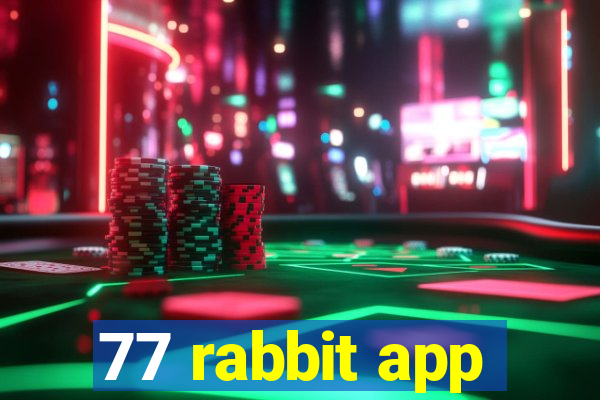 77 rabbit app