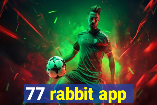 77 rabbit app