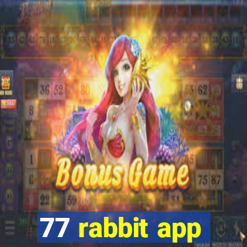 77 rabbit app