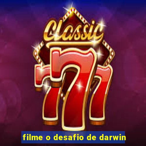 filme o desafio de darwin