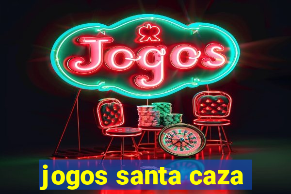 jogos santa caza