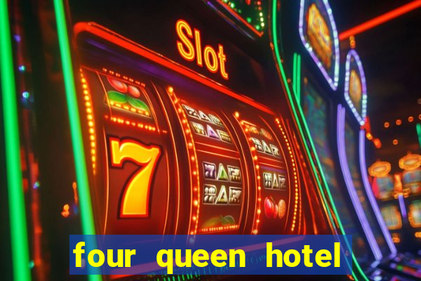 four queen hotel and casino