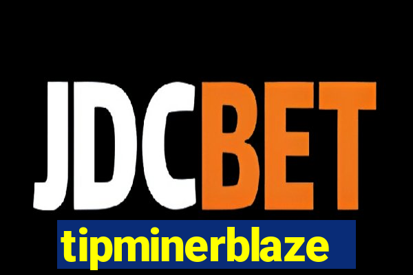 tipminerblaze