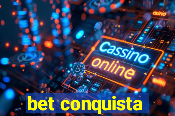 bet conquista