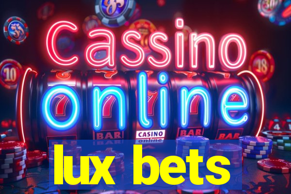 lux bets