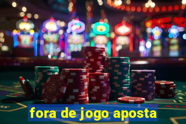 fora de jogo aposta