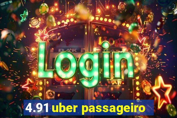 4.91 uber passageiro