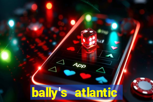 bally's atlantic city hotel & casino