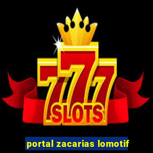 portal zacarias lomotif