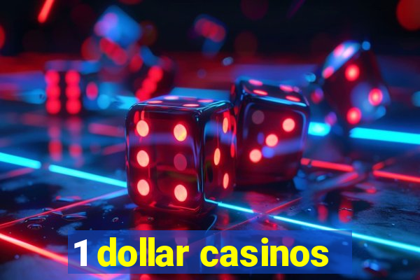 1 dollar casinos