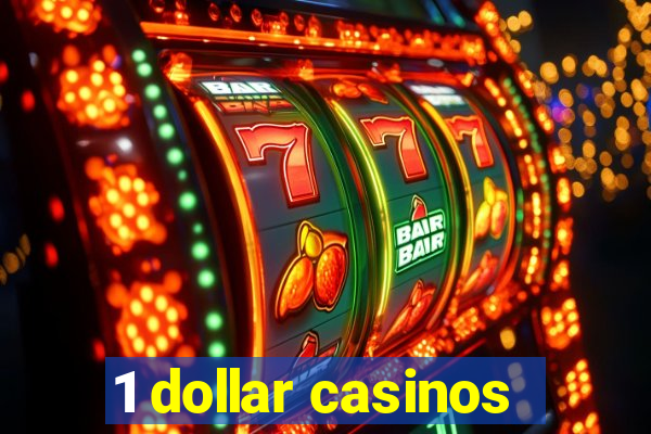 1 dollar casinos