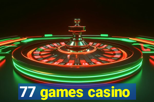 77 games casino