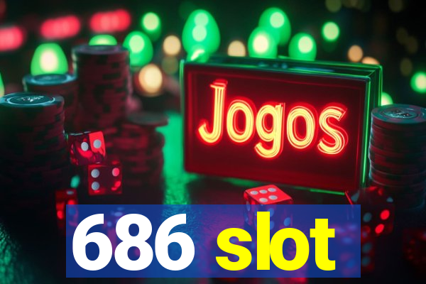 686 slot