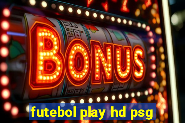 futebol play hd psg